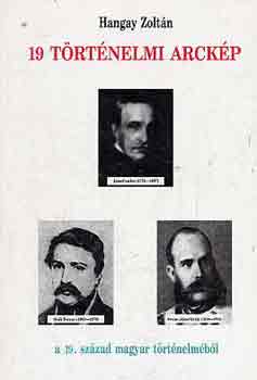 Hangay Zolt�n - 19 t�rt�nelmi arck�p