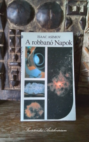 SZERZ Isaac Asimov FORDT Szegedi Pter LEKTOR z Jnos FOTZTA Csnyi-Nagy Gbor - A robban Napok - A szupernvk titkai (Univerzum Knyvtr - Csnyi-Nagy Gbor fotival sajt kppel!)