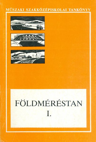Varga Imre - F�ldm�r�stan I. (A m�szaki szakk�z�pisk. �t-, h�d-, vas�t�p�t�si �s .)
