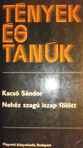 Kacs� S�ndor - Neh�z szag� iszap f�l�tt III. k�tet
