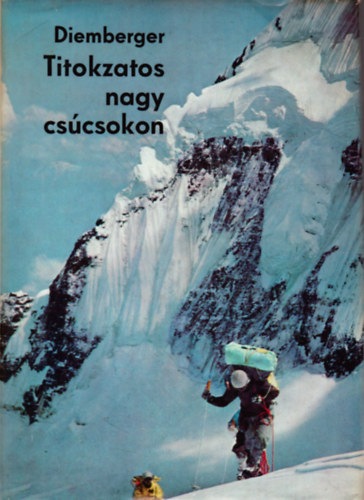 Kurt Diemberger - Titokzatos nagy cs�csokon