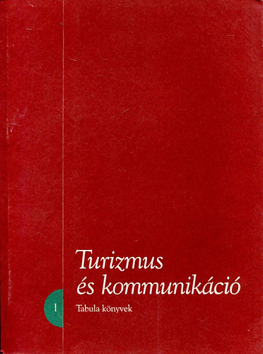 Fejs Zoltn - Szijrt Zsolt  (szerkesztette) - Turizmus s kommunikci - tanulmnyok (Tabula knyvek 1.)