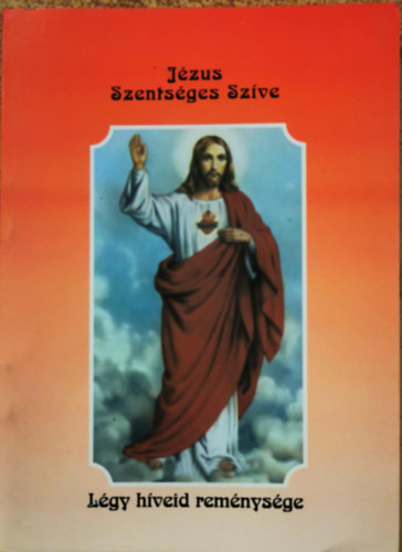 Jzus Szentsges Szve (Lgy hveid remnysge)