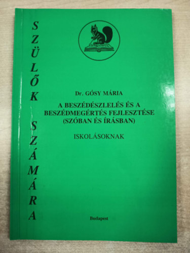 Dr. G�sy M�ria - A besz�d�szlel�s �s a besz�dmeg�rt�s fejleszt�se (sz�ban �s �r�sban) iskol�soknak