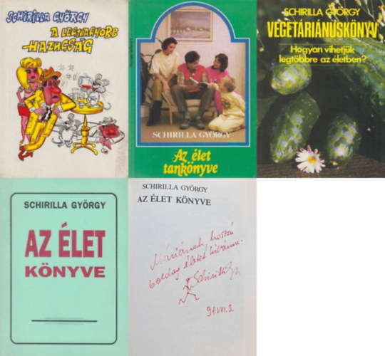 Schirilla Gy�rgy - 4 db Schirilla Gy�rgy k�nyv: Az �let k�nyve (Dedik�lt!) + A legnagyobb hazugs�g + Veget�ri�nusk�nyv - Hogyan vihetj�k legt�bbre az �letben? + Az �let tank�nyve
