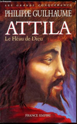 Philippe Guilhaume - Attila - le fl�au de dieu