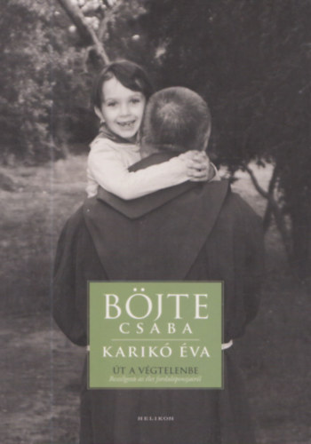 Böjte Csaba - Karikó Éva - Út a végtelenbe (Dedikált)
