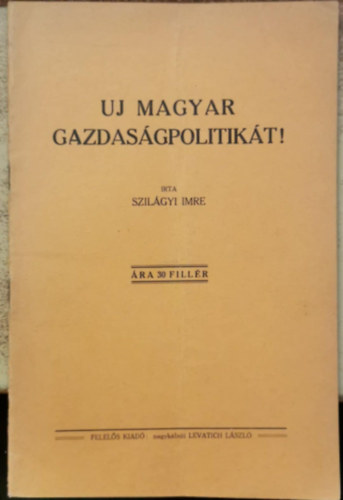 Szil�gyi Imre - �j magyar gazdas�gpolitik�t!
