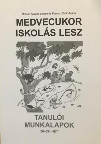Ferencz Edit-Mária Molnár-Kovács Emese - Medvecukor iskolás lesz - Tanulói munkalapok 20-29. hét