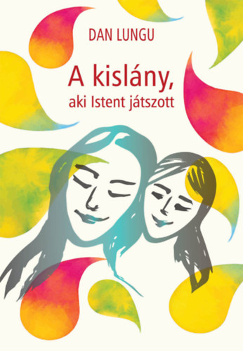 Dan Lungu - A kisl�ny, aki Istent j�tszott