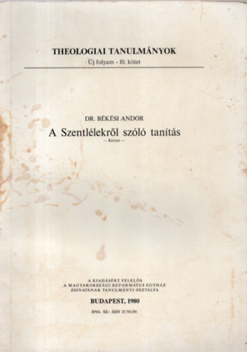 Dr. Bksi Andor - A Szentllekrl szl tants (kzirat) - (Theologiai tanulmnyok j folyam-10. ktet)