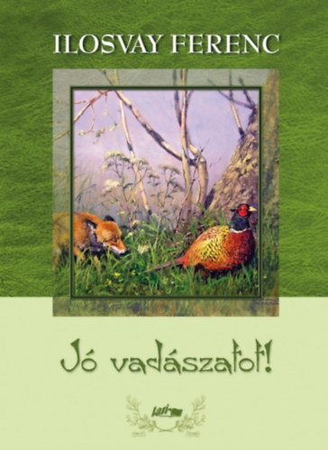 Ilosvay Ferenc - J vadszatot!