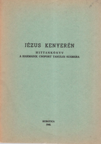 Jzus kenyern  - Hittanknyv a harmadik csoport tanuli szmra