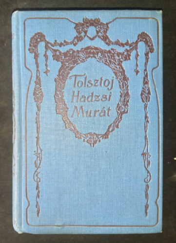 Lev Tolsztoj - Hadzsi Murat ( Reg�ny ) -  Az �rd�g ( Elbesz�l�s )