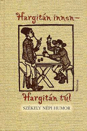 Hargit�n innen - Hargit�n t�l (Sz�kely n�pi humor)