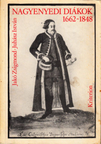 Jakó Zsigmond; Juhász István - Nagyenyedi diákok 1662-1848