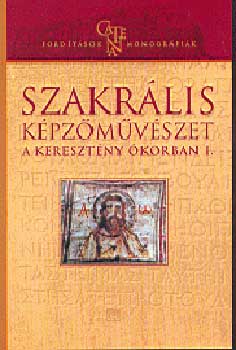 Szakr�lis k�pz�m�v�szet a kereszt�ny �korban I-II.