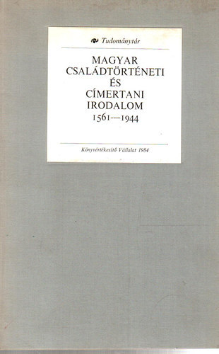 Magyar csal�dt�rt�neti �s c�mertani irodalom 1561-1944 (Tudom�nyt�r)