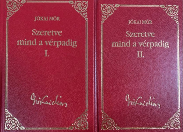 Jókai Mór - Szeretve mind a vérpadig I-II. (Jókai Mór válogatott művei) 36-37.