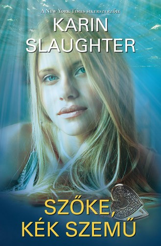 Karin Slaughter - Szőke, kék szemű