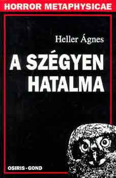 Heller �gnes - A sz�gyen hatalma