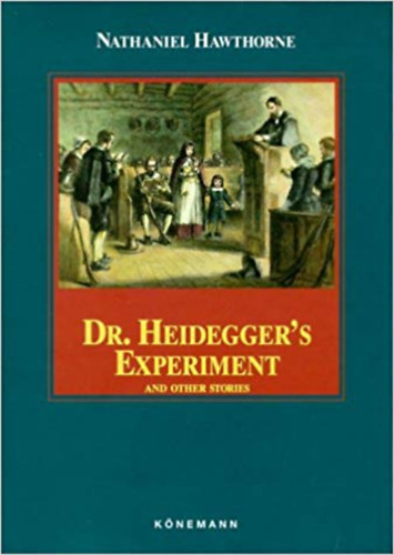Nathaniel Hawthorne - Dr. Heidegger's Experiment and Other Stories