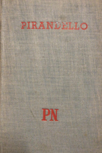 Pirandello - Pirandello legszebb novelli