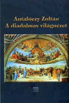 Antal�czy Zolt�n - A diadalmas vil�gn�zet