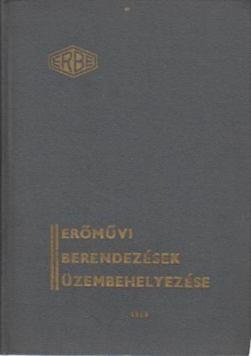 Pog�ny Ferenc  (szerkeszt�s�rt felel�s) - Er�m�vi berendez�sek �zembehelyez�se