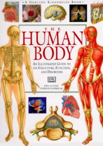 Charles clayman - The human body- an illustrated guide to its structure, function, and disorders