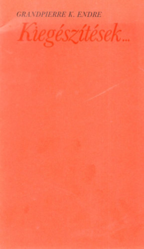 Grandpierre K. Endre - Kieg�sz�t�sek...