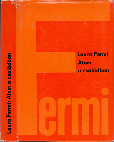 Laura Fermi - Atom a csaldban - Enrico Fermi lete