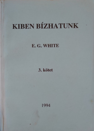 E.G. White - Kiben bzhatunk 3. ktet