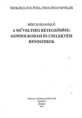 Brczi Szaniszl - A mveltsg rtegzdse: gondolkodsi s cselekvsi rendszerek