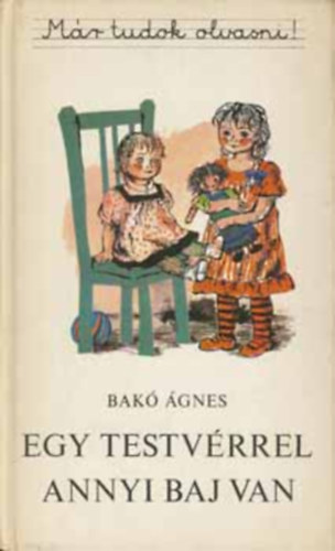 Graf.: Mszros Mrta Bak gnes - Egy testvrrel annyi baj van (Mr tudok olvasni!) --- Mszros Mrta rajzaival