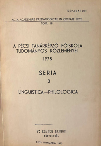 A Pécsi Tanárképző Főiskola Tudományos Közleményei 1975 Seria 3. Linguistica-Psychologica