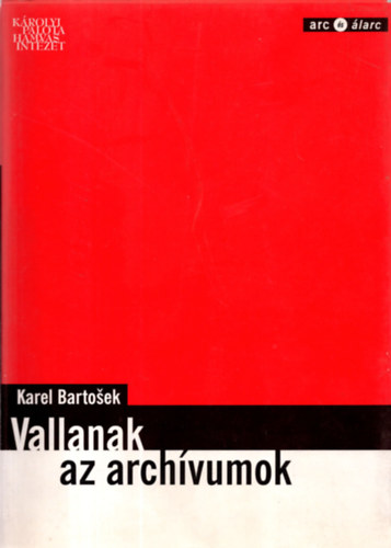 Karel Bartosek - Vallanak az archvumok