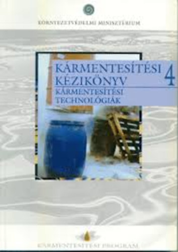 Összeállították: Puzder Tamás; Dr. Csáki Ferenc - KÁRMENTESÍTÉSI KÉZIKÖNYV 4  Kármentesítési technológiák