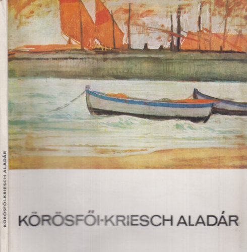Keser Katalin  (szerk.) - Krsfi-Kriesch Aladr (A mvszet kisknyvtra)