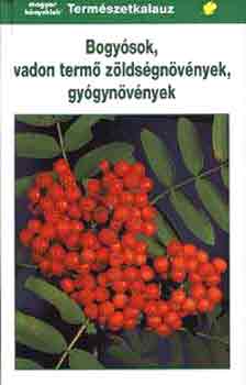 Grau-Jung-Mnker - Bogysok, vadon term zldsgnvnyek, gygynvnyek (Termszetkalauz)