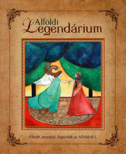 Kudelsz Nbel, Sivk Zsuzsanna - Alfldi legendrium - Mesk, mondk, legendk az Alfldrl I.