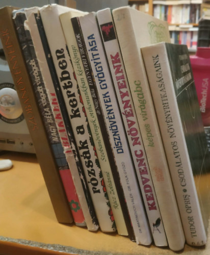 Kecsk�s Tibor, Kuhn L�szl�-Tim�r Zsuzsa, ...�s m�g sokan m�sok Sulyok M�ria - 10 db Szoban�v�nyeink; V�gott vir�gok; Ablakkert; R�zs�k a kertben; Egyny�ri vir�gok; Szoban�v�nyek otthonunkban; D�szn�v�nyek gy�gy�t�sa; Kedvenc n�v�nyeink; K�pes vir�g�b�c�; Csod�latos n�v�nyritkas�gaink