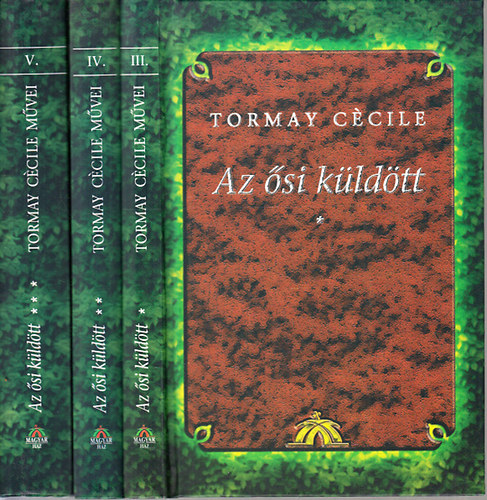 Tormay Cécile - Az ősi küldött I-III.