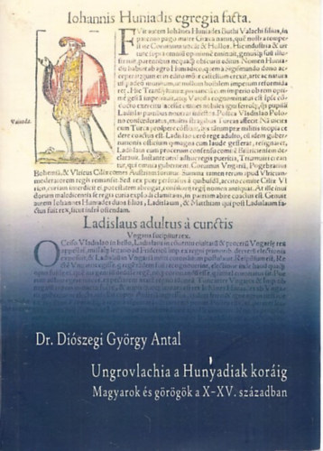 Dr. Diszegi Gyrgy Antal - Ungrovlachia a Hunyadiak korig (Magyarok s grgk a X-XV. szzadban) (dediklt)