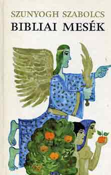 Szunyogh Szabolcs - Bibliai mes�k