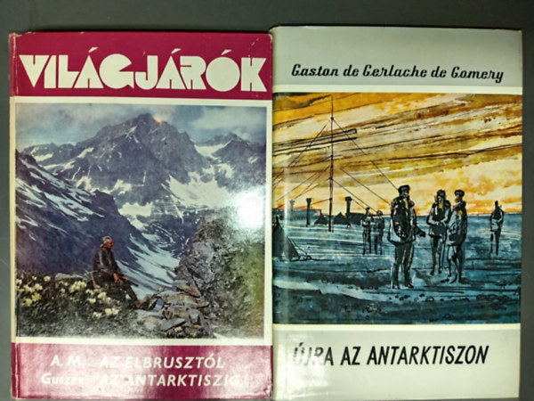 A.M. Guszev, Gaston de Gerlache - Az Elbruszt�l az Antarktiszig + �jra az Antarktiszon (Vil�gj�r�k)