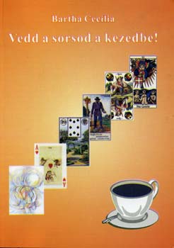 Bartha Cec�lia - Vedd a sorsod a kezedbe!