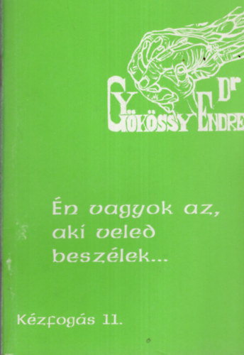 Dr. Gykssy Endre - n vagyok az, aki veled beszlek...