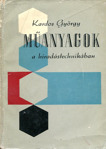 Kardos György - Műanyagok a híradástechnikában