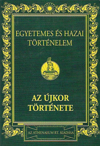 Dr. Márki Sándor - Egyetemes és hazai történelem III. kötet: Az újkor története (Reprint)